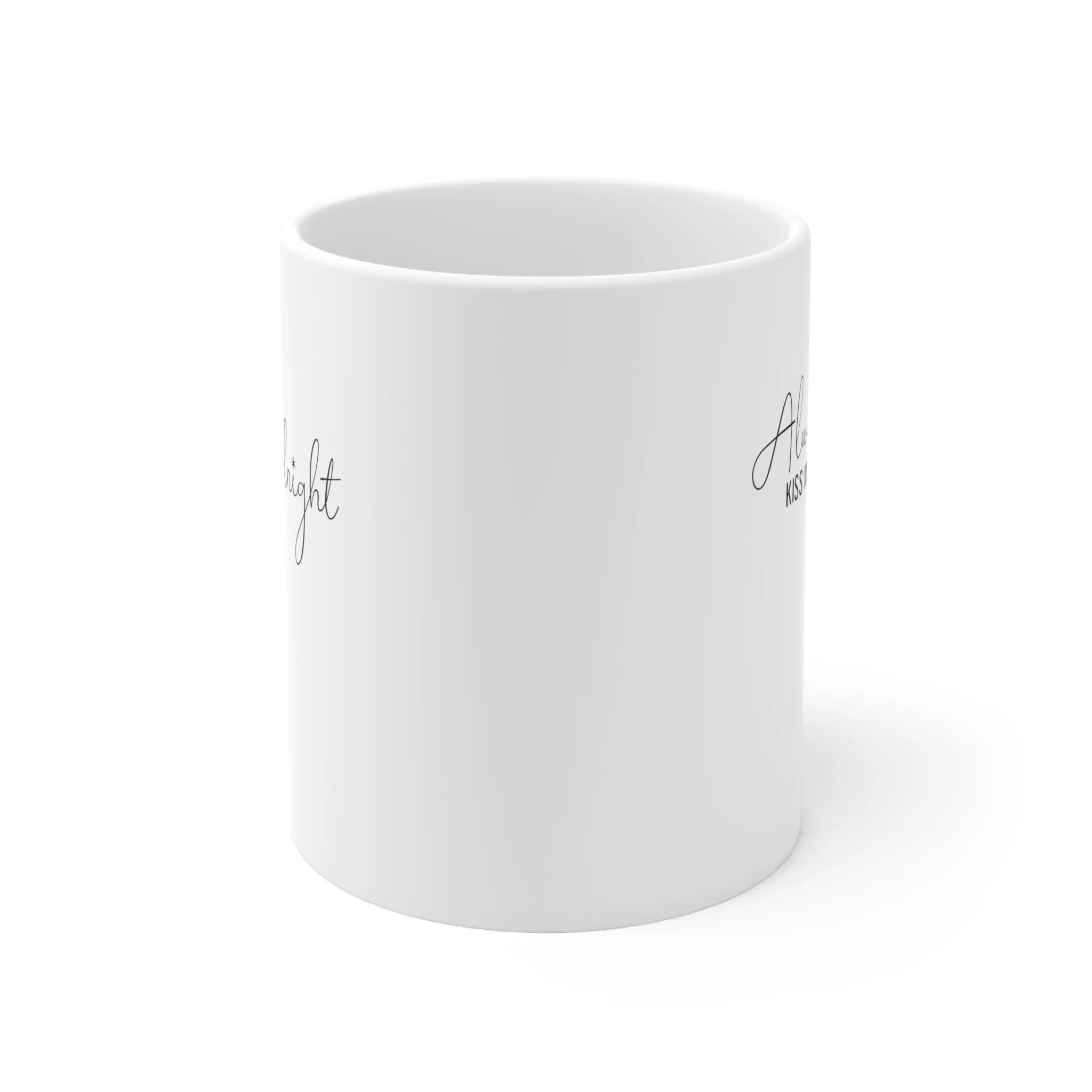 Always Kiss Me Goodnight -Ceramic Mug 11oz