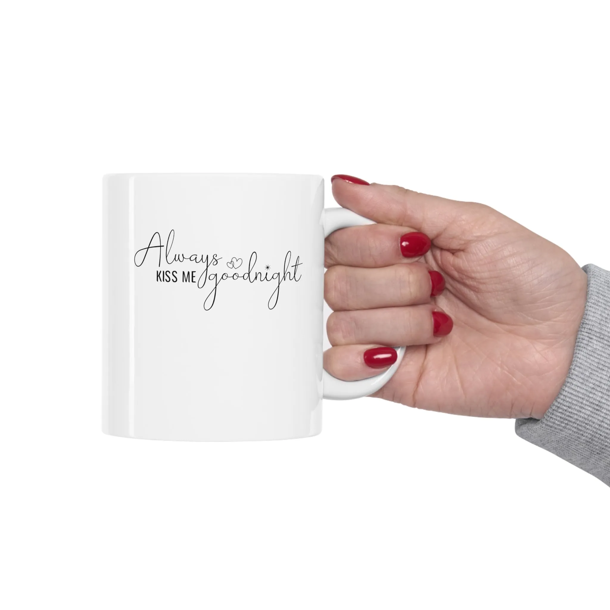 Always Kiss Me Goodnight -Ceramic Mug 11oz