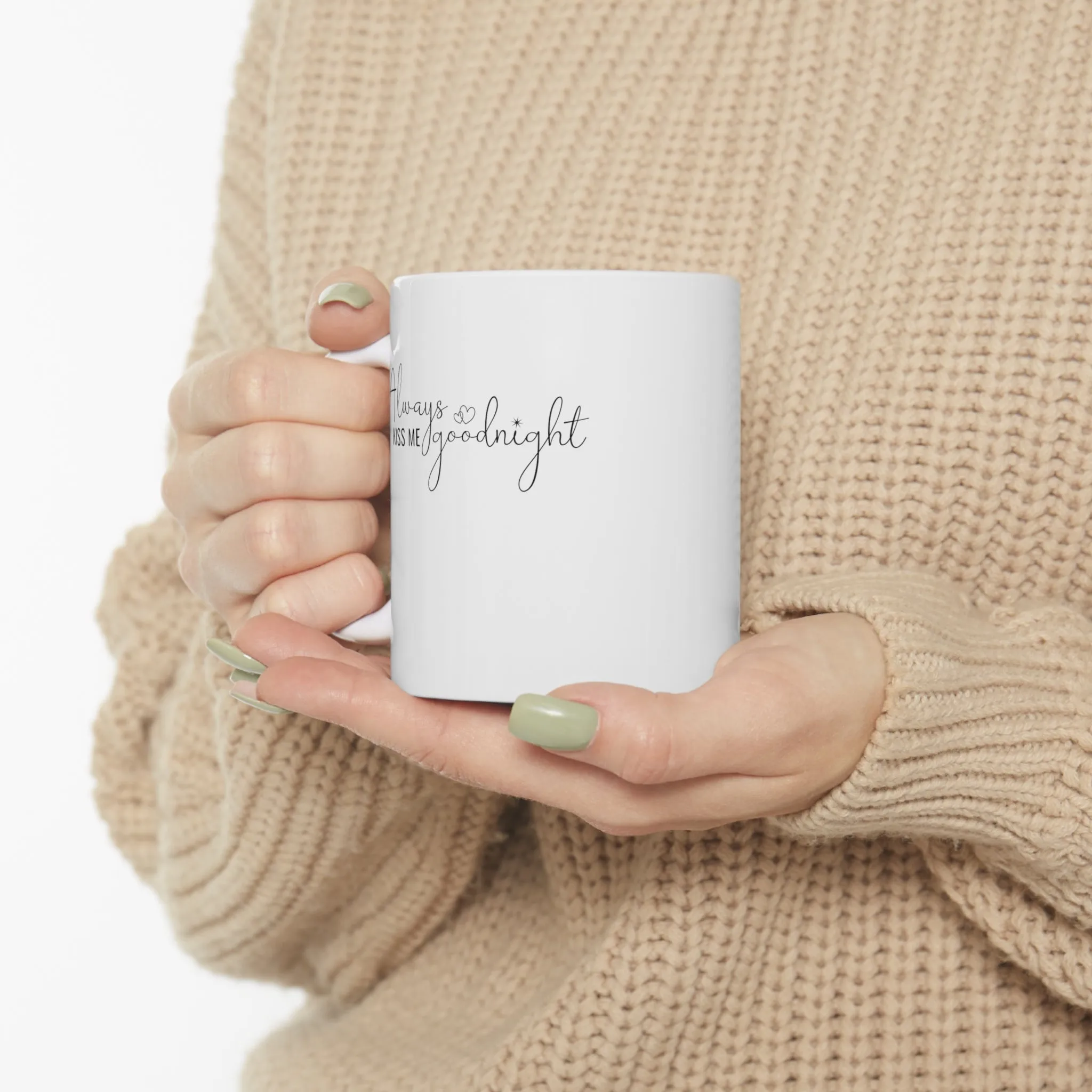 Always Kiss Me Goodnight -Ceramic Mug 11oz