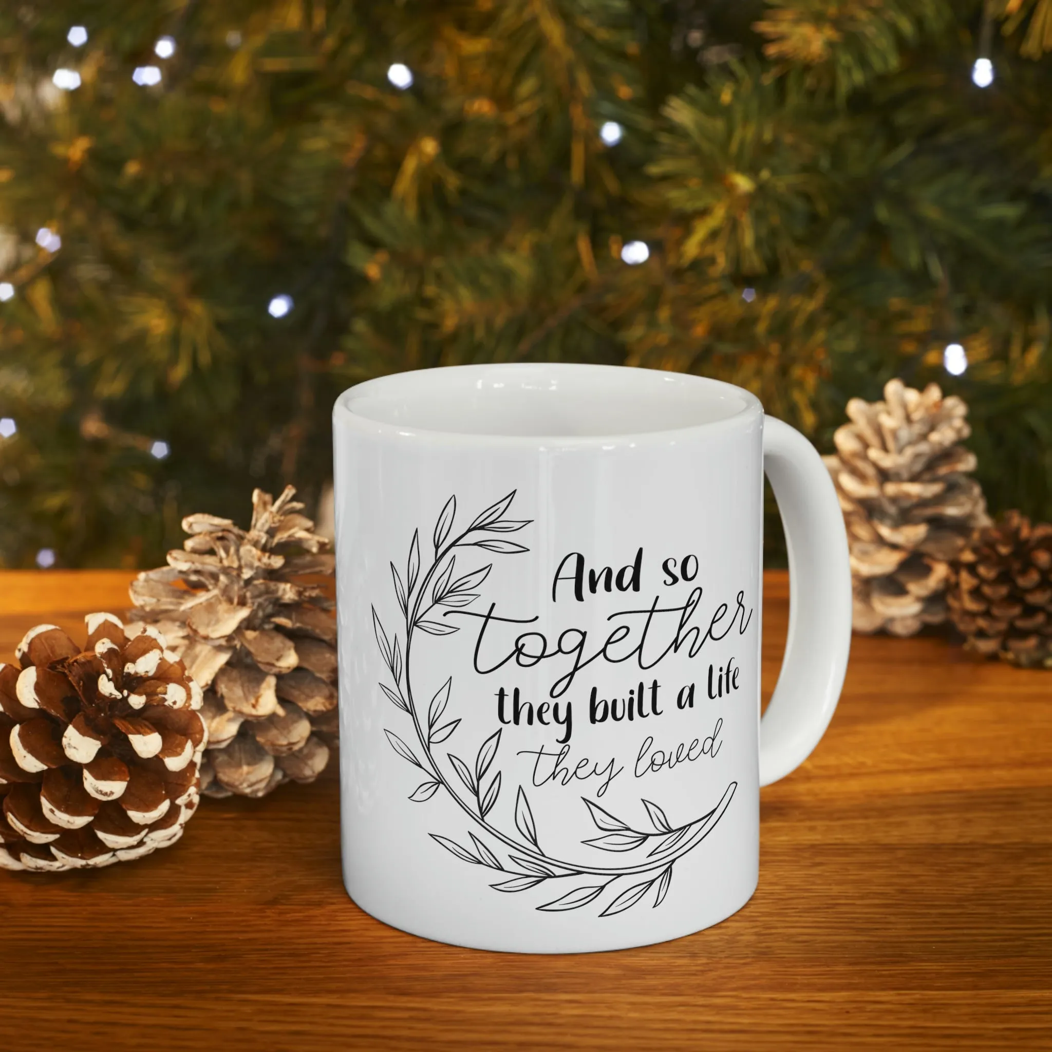 And So together they built a life -Ceramic Mug 11oz