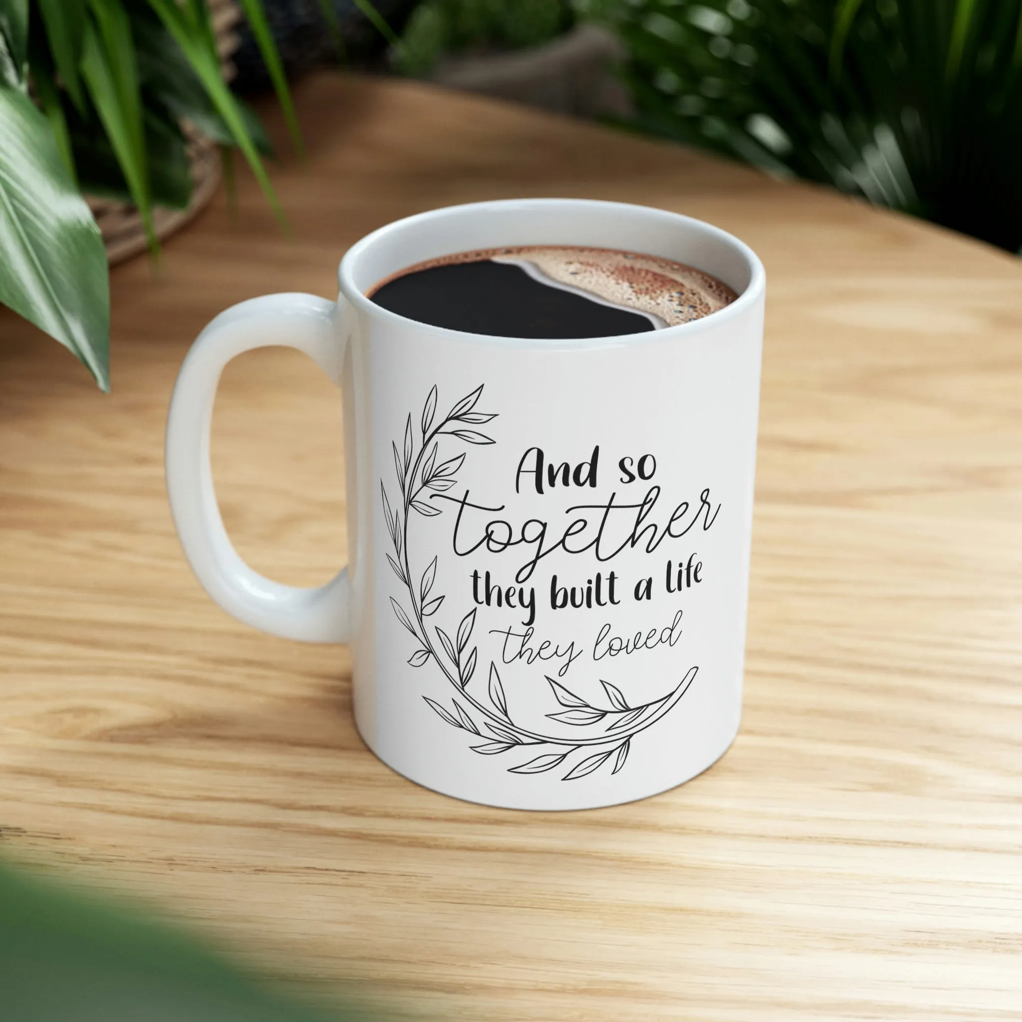 And So together they built a life -Ceramic Mug 11oz