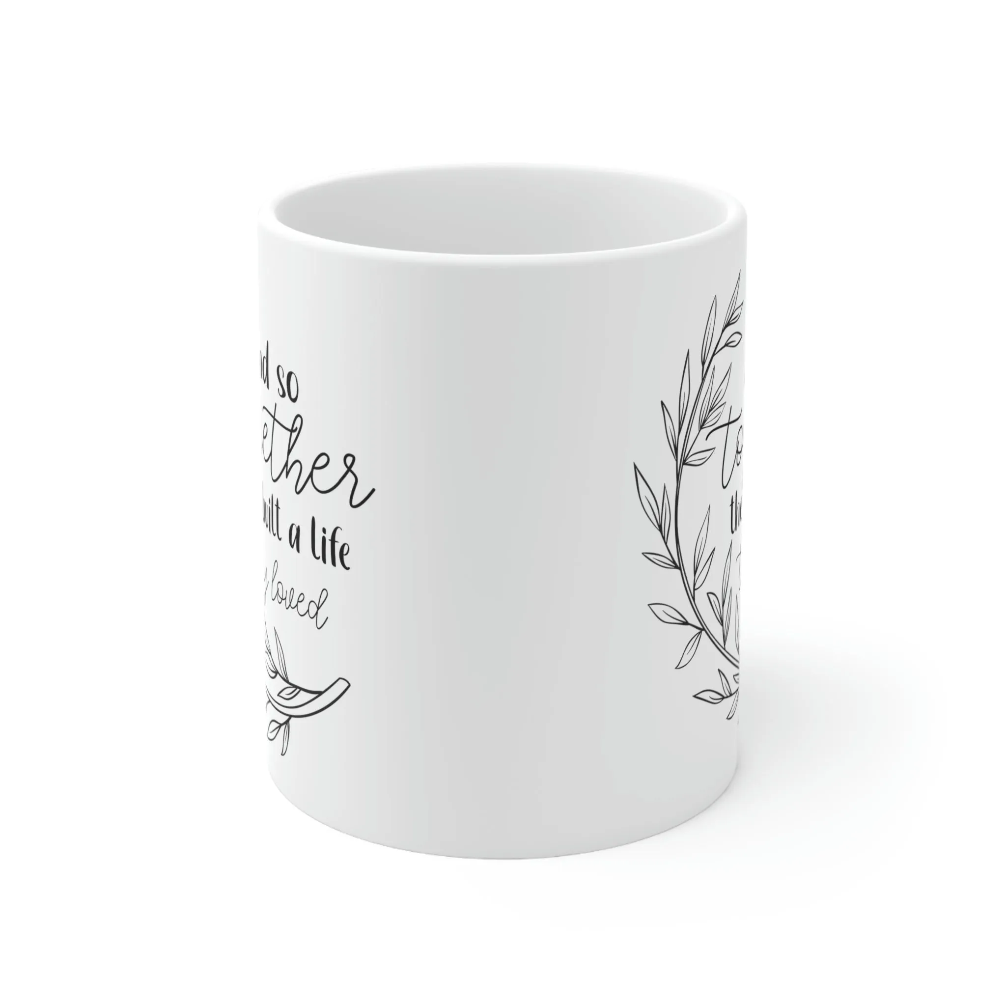 And So together they built a life -Ceramic Mug 11oz