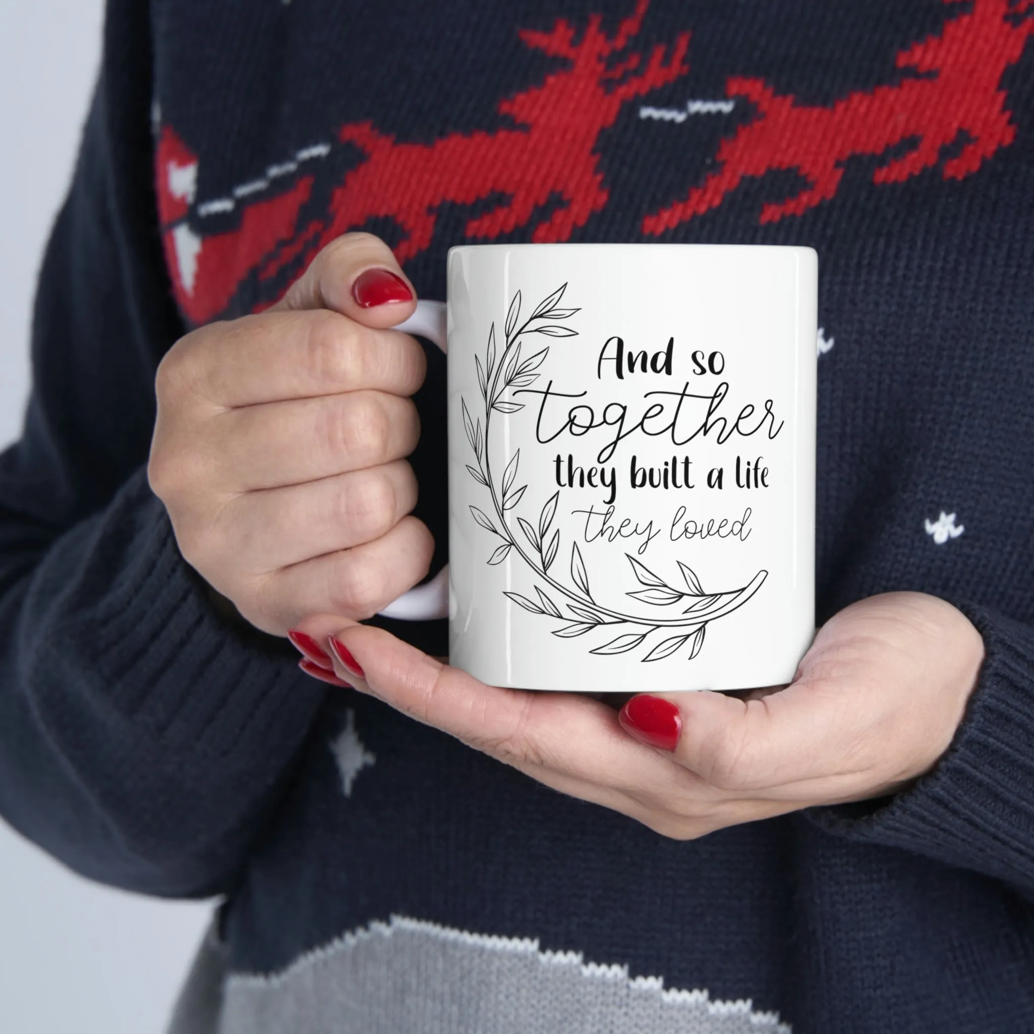 And So together they built a life -Ceramic Mug 11oz