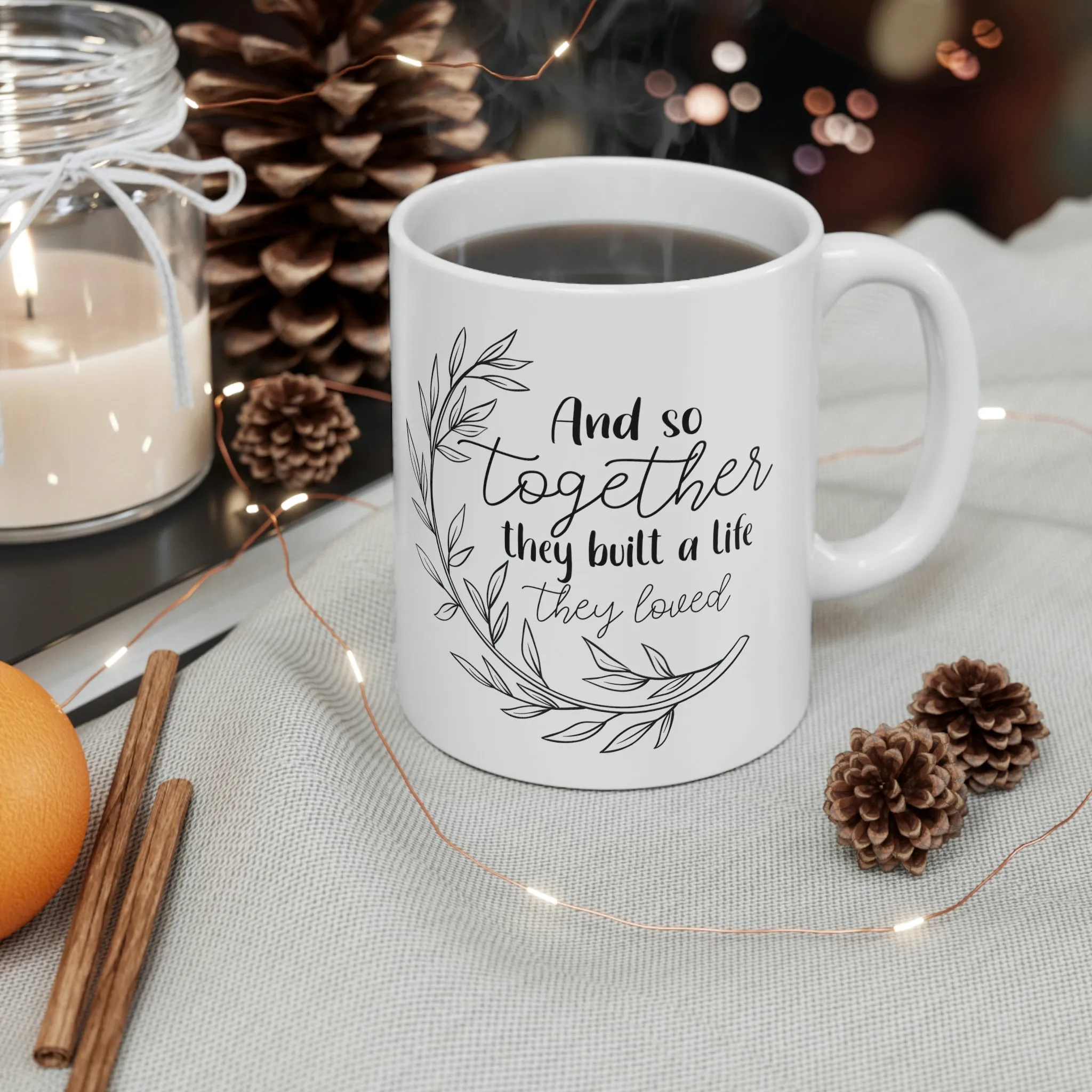 And So together they built a life -Ceramic Mug 11oz