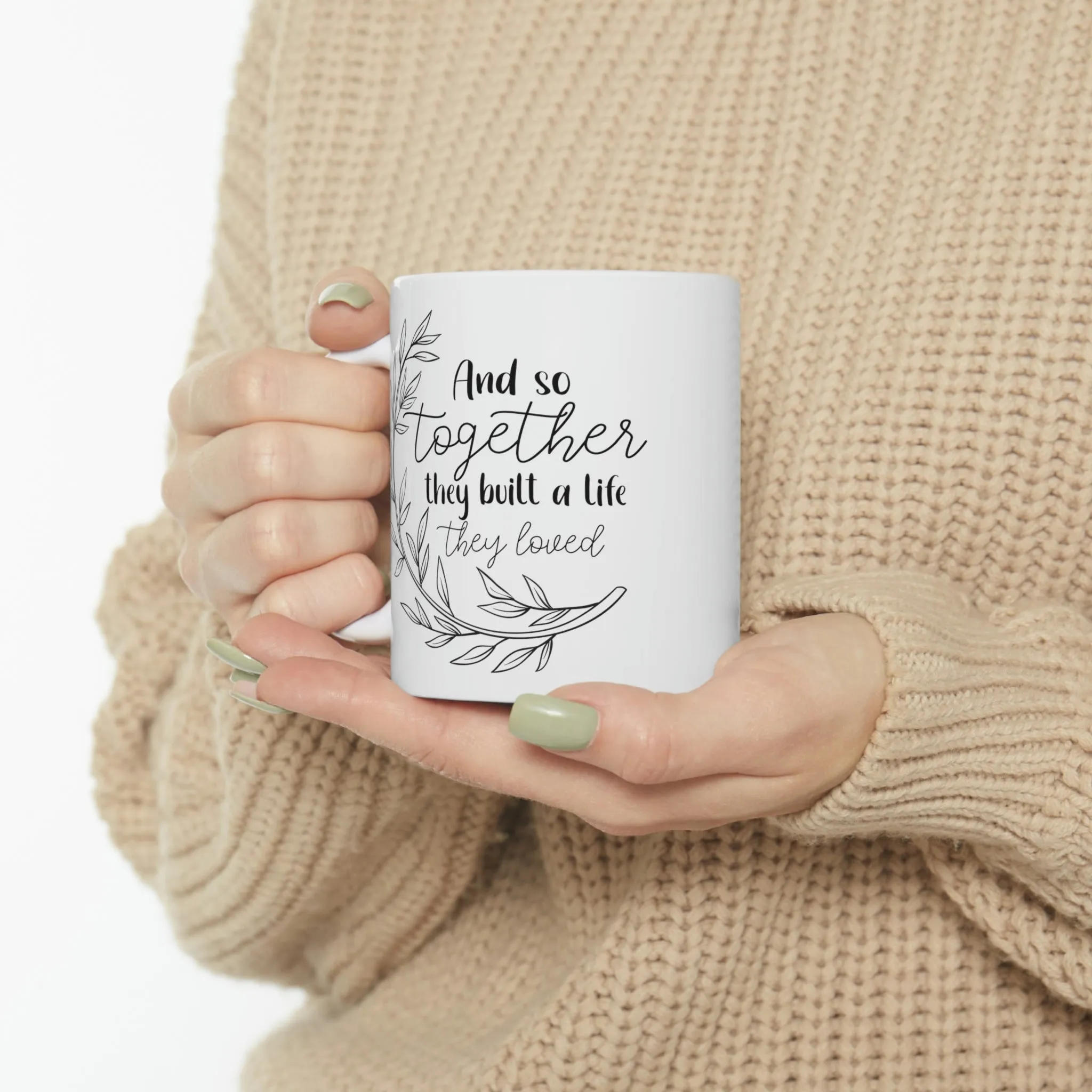 And So together they built a life -Ceramic Mug 11oz
